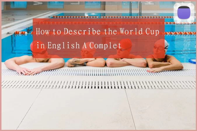 How to Describe the World Cup in English A Complet